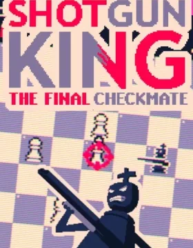 Shotgun King: The Final Checkmate