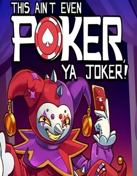 This Ain't Even Poker, Ya Joker PC Steam CD Key